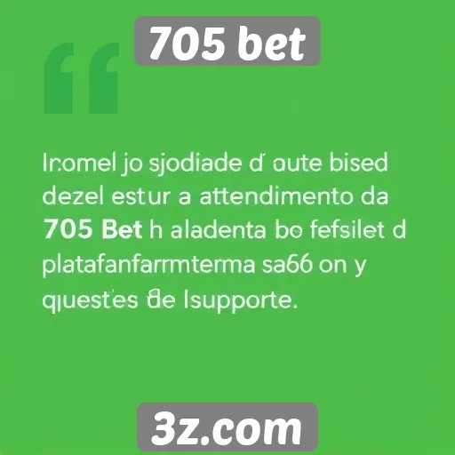 Feedback dos jogadores sobre o atendimento da 705 bet